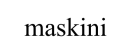 MASKINI trademark
