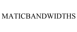 MATICBANDWIDTHS trademark