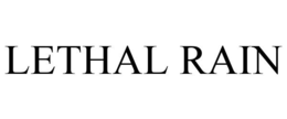 LETHAL RAIN trademark