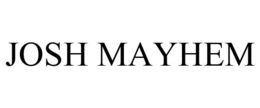 JOSH MAYHEM trademark