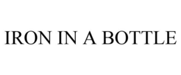IRON IN A BOTTLE trademark