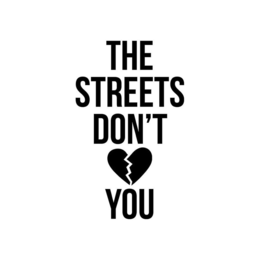 THE STREETS DON'T YOU trademark