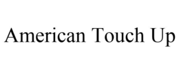 AMERICAN TOUCH UP trademark