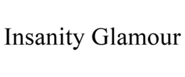 INSANITY GLAMOUR trademark