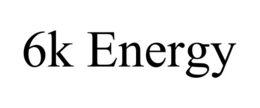 6K ENERGY trademark