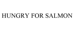 HUNGRY FOR SALMON trademark