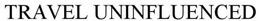 TRAVEL UNINFLUENCED trademark