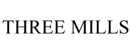 THREE MILLS trademark
