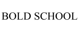BOLD SCHOOL trademark