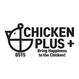 0515 CHICKEN PLUS + BRING HAPPINESS TO THE CHICKEN! trademark