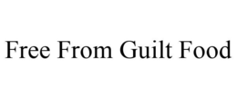 FREE FROM GUILT FOOD trademark