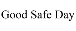 GOOD SAFE DAY trademark