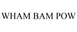 WHAM BAM POW trademark