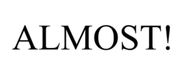 ALMOST! trademark