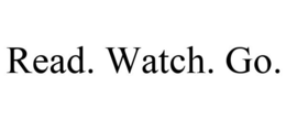 READ. WATCH. GO. trademark