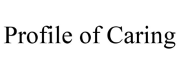 PROFILE OF CARING trademark