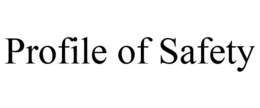 PROFILE OF SAFETY trademark