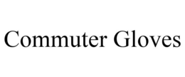 COMMUTER GLOVES trademark