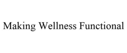 MAKING WELLNESS FUNCTIONAL trademark