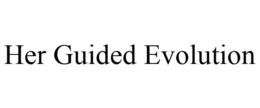 HER GUIDED EVOLUTION trademark