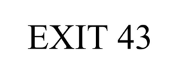 EXIT 43 trademark