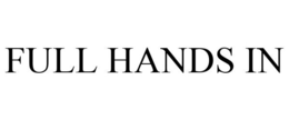 FULL HANDS IN trademark
