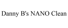 DANNY B'S NANO CLEAN trademark