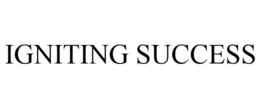 IGNITING SUCCESS trademark