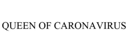QUEEN OF CARONAVIRUS trademark