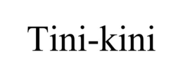 TINI-KINI trademark