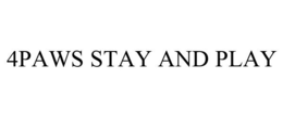 4PAWS STAY AND PLAY trademark
