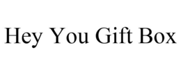 HEY YOU GIFT BOX trademark