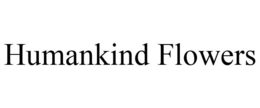 HUMANKIND FLOWERS trademark