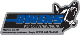 OWENS K9 CONTAINMENT MADE IN THE USA WWW.OWENSPRODUCTS.COM STURGIS, MI USA 800-726-9367 trademark