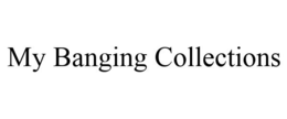 MY BANGING COLLECTIONS trademark