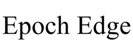 EPOCH EDGE trademark