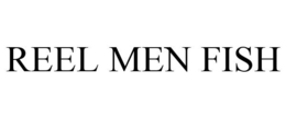 REEL MEN FISH trademark