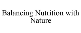 BALANCING NUTRITION WITH NATURE trademark
