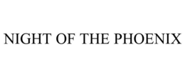 NIGHT OF THE PHOENIX trademark