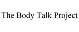 THE BODY TALK PROJECT trademark