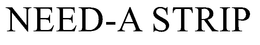 NEED-A STRIP trademark