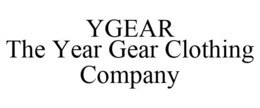 YGEAR THE YEAR GEAR CLOTHING COMPANY trademark