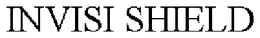INVISI SHIELD trademark