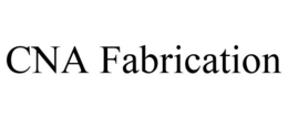 CNA FABRICATION trademark