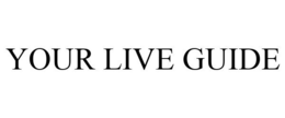 YOUR LIVE GUIDE trademark