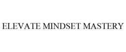 ELEVATE MINDSET MASTERY trademark
