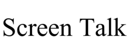 SCREEN TALK trademark