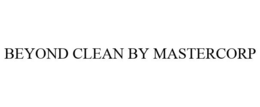 BEYOND CLEAN BY MASTERCORP trademark