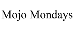 MOJO MONDAYS trademark