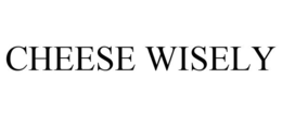 CHEESE WISELY trademark
